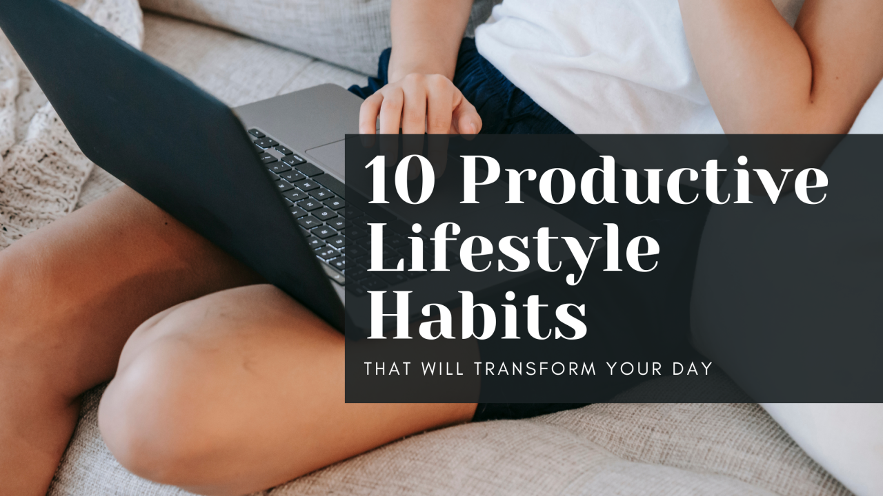 Habits for a productive lifestyle