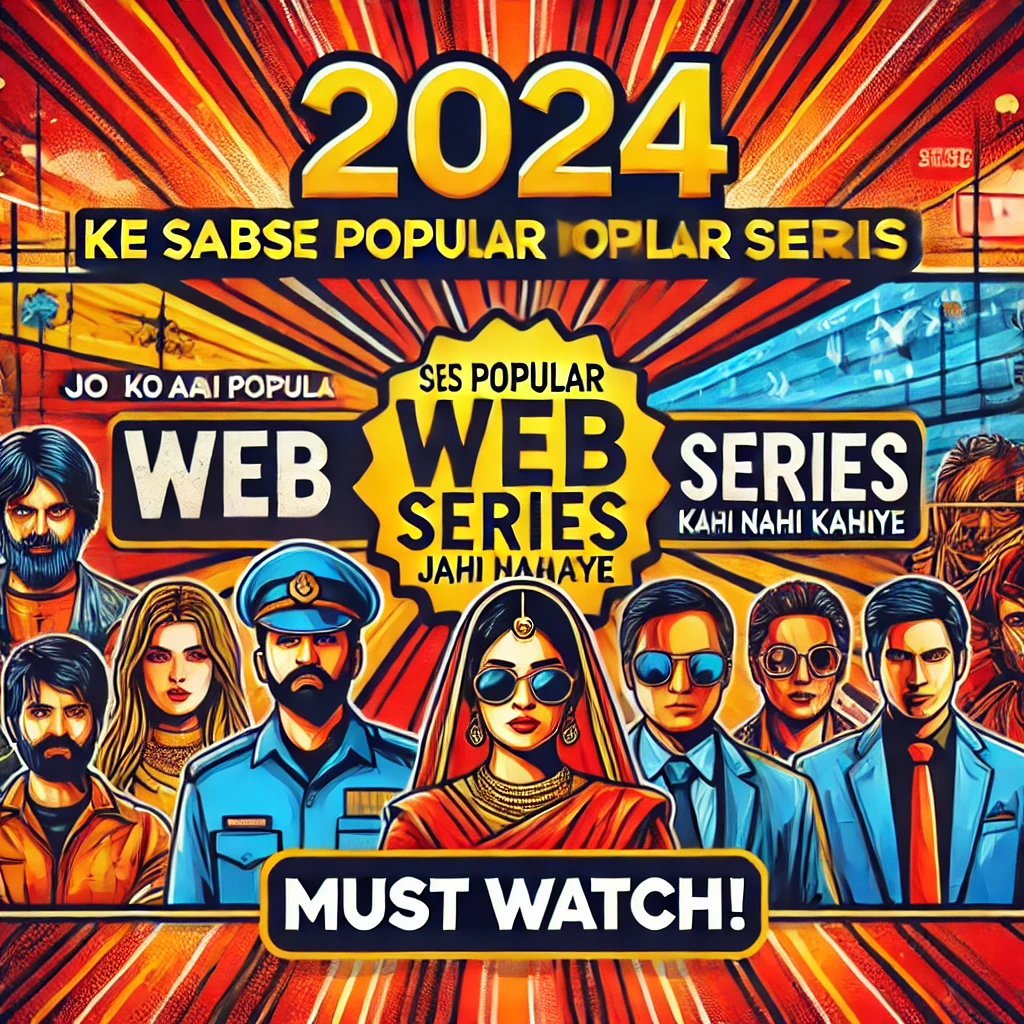 2024 Ke Sabse Popular Web Series Jo Aapko Miss Nahi Karni Chahiye