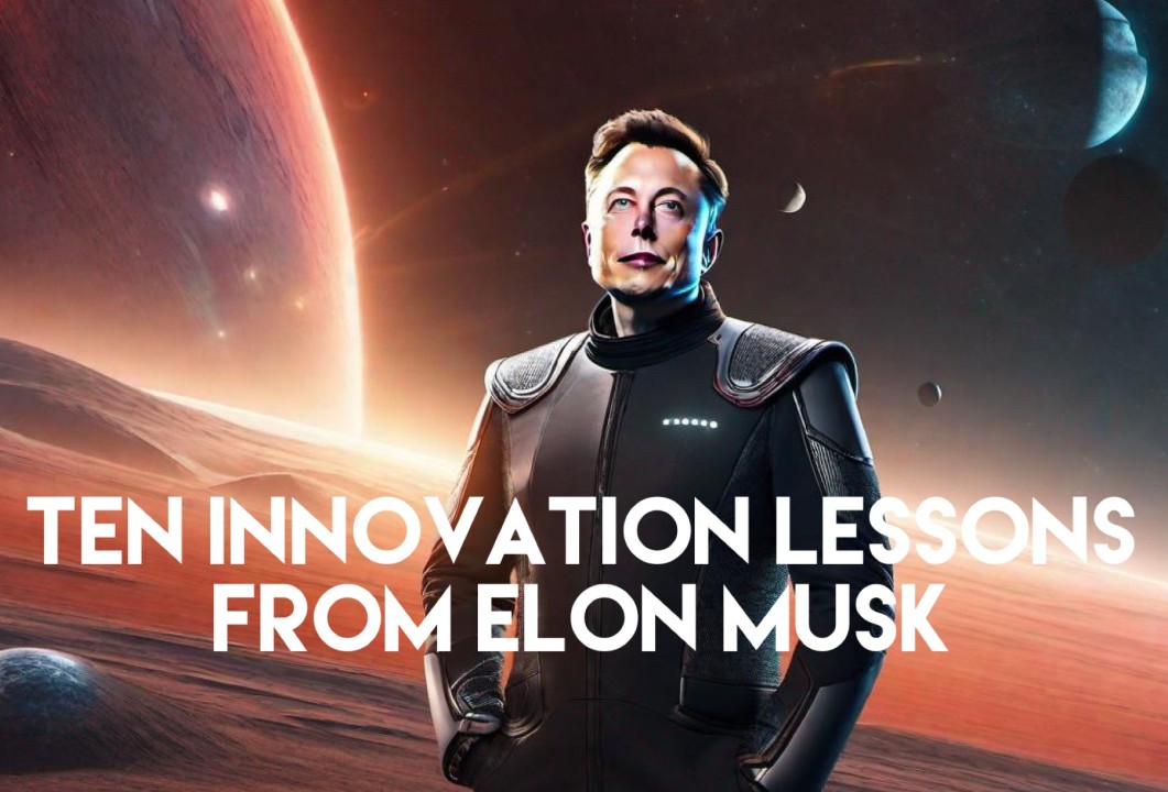 Ten Innovation Lessons from Elon Musk